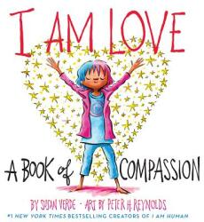 I Am Love: A Book of Compassion - Susan Verde, Peter H. Reynolds (ISBN: 9781419737268)