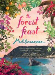 Forest Feast Mediterranean: Simple Vegetarian Recipes Inspired by My Travels (ISBN: 9781419738128)