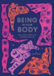 Being in Your Body (Guided Journal): A Journal for Self-Love and Body Positivity (ISBN: 9781419738289)