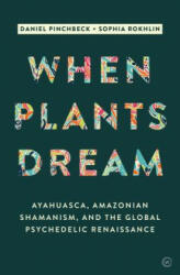 When Plants Dream - Daniel Pinchbeck (ISBN: 9781786780799)