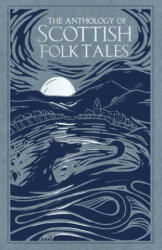The Anthology of Scottish Folk Tales (ISBN: 9780750992039)