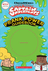 Epic Tales of Captain Underpants: Prank Power Guidebook - Kate Howard (ISBN: 9781338355352)