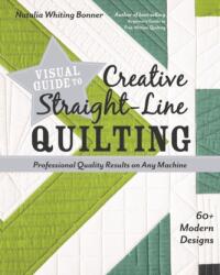 Ghid vizual pentru quiltare creativă cu linii drepte (ISBN: 9781617457654)