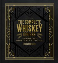 Complete Whiskey Course - Robin Robinson (ISBN: 9781454921226)