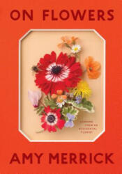 On Flowers - Amy Merrick (ISBN: 9781579658120)