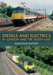 Diesels and Electrics in London and the South East - Malcolm Batten (ISBN: 9781445690575)