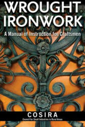 Wrought Ironwork: A Manual of Instruction for Craftsmen (ISBN: 9781497100640)