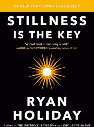 Stillness Is the Key - Ryan Holiday (ISBN: 9780525538585)
