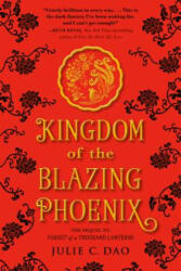 Kingdom of the Blazing Phoenix - Julie C. Dao (ISBN: 9781524738341)