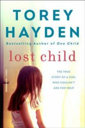 Lost Child: The True Story of a Girl Who Couldn't Ask for Help - Torey Hayden (ISBN: 9780062836069)