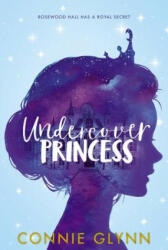 The Rosewood Chronicles #1: Undercover Princess - Connie Glynn (ISBN: 9780062847829)