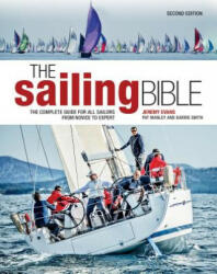 The Sailing Bible: The Complete Guide for All Sailors from Novice to Expert - Jeremy Evans, Pat Manley, Barrie Smith (ISBN: 9780228101826)