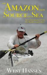 The Amazon from Source to Sea: The Farthest Journey Down the World's Longest River (ISBN: 9780578509730)