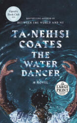 Water Dancer (Oprah's Book Club) - Ta-Nehisi Coates (ISBN: 9780593168196)