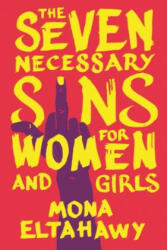 The Seven Necessary Sins for Women and Girls - Mona Eltahawy (ISBN: 9780807013816)