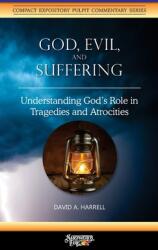 God Evil and Suffering: Understanding God's Role in Tragedies and Atrocities (ISBN: 9780960020362)