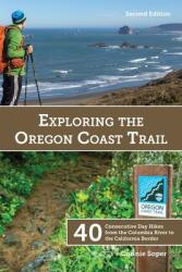 Exploring the Oregon Coast Trail: 40 Consecutive Day Hikes from the Columbia River to the California Border (ISBN: 9780976838760)