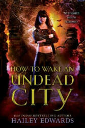 How to Wake an Undead City - Hailey Edwards (ISBN: 9781070211336)