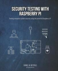 Security Testing with Raspberry Pi - Daniel W Dieterle (ISBN: 9781072017677)