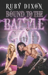 Bound to the Battle God - Ruby Dixon (ISBN: 9781077463004)