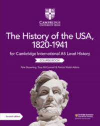 Cambridge International AS Level History The History of the USA, 1820-1941 Coursebook - Pete Browning, Tony McConnell, Patrick Walsh-Atkins (ISBN: 9781108716291)