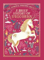 The Magical Unicorn Society: A Brief History of Unicorns - Selwyn E. Phipps, Aitch, Oana Befort (ISBN: 9781250251879)
