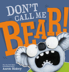 Don't Call Me Bear! - Aaron Blabey, Aaron Blabey (ISBN: 9781338360028)