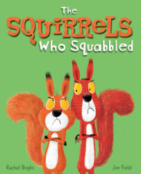 The Squirrels Who Squabbled - Rachel Bright, Jim Field (ISBN: 9781338538038)