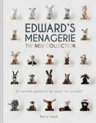 Edward's Menagerie: The New Collection: 50 Animal Patterns to Learn to Crochet Volume 4 - Kerry Lord (ISBN: 9781454711087)