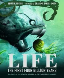 Life: The First Four Billion Years - Martin Jenkins, Grahame Baker-Smith (ISBN: 9781536204209)