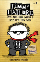 Timmy Failure It's the End When I Say It's the End - Stephan Pastis, Stephan Pastis (ISBN: 9781536209105)