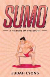 Sumo: A History of the Sport (ISBN: 9781629177496)