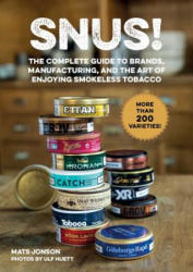 Snus! : The Complete Guide to Brands, Manufacturing, and Art of Enjoying Smokeless Tobacco - Mats Jonson, Ulf Huett (ISBN: 9781631583810)