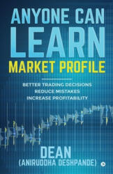Anyone Can Learn Market Profile - (dean) Aniruddha Deshpande (ISBN: 9781645879473)