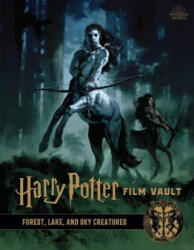 Harry Potter: Film Vault: Volume 1: Forest, Lake, and Sky Creatures - Jody Revenson (ISBN: 9781683837466)