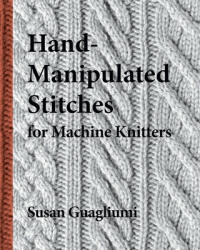Hand-Manipulated Stitches for Machine Knitters - Christine Timmons (ISBN: 9781733312103)