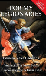 For My Legionaries - Corneliu Zelea Codreanu, Kerry Bolton, Lucian Tudor (ISBN: 9781913176600)