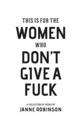 This Is For The Women Who Don't Give A Fuck (ISBN: 9781945796418)