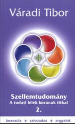 SZELLEMTUDOMÁNY 2. /A TUDATI LÉLEK KORÁNAK TITKAI (2008)