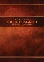 The Old Covenants Part 1 - The Old Testament Genesis - 1 Chronicles: Restoration Edition Paperback (ISBN: 9781951168001)