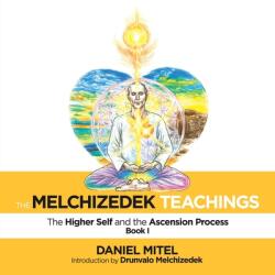 The Melchizedek Teachings: The Higher Self and the Ascension Process (ISBN: 9781982231422)