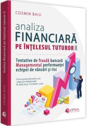 Analiza financiara pe intelesul tuturor, volumul 2. Tentativele de frauda bancara, managementul performantei echipei de vanzari si risc - Cosmin Baiu (ISBN: 9786069457276)