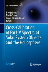 Cross-Calibration of Far UV Spectra of Solar System Objects and the Heliosphere - Eric Qu Merais, Martin Snow, Roger-Maurice Bonnet (ISBN: 9781493947096)