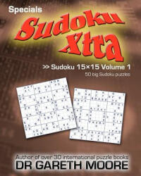 Sudoku 15x15 Volume 1: Sudoku Xtra Specials - Gareth Moore, Dr Gareth Moore (ISBN: 9781463755447)
