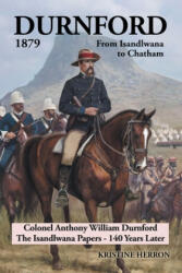 Durnford 1879 from Isandlwana to Chatham - Kristine Herron (ISBN: 9781796005349)