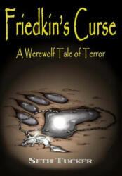 Friedkin's Curse: A Werewolf Tale of Terror - Seth Tucker (ISBN: 9781507648339)
