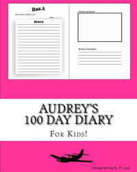 Audrey's 100 Day Diary - K P Lee (ISBN: 9781519443441)