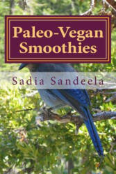 Paleo-Vegan Smoothies - Sadia Sandeela (ISBN: 9781497307605)