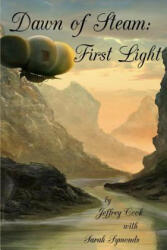 Dawn of Steam: First Light - Jeffrey Cook, Sarah Symonds (ISBN: 9781494276508)