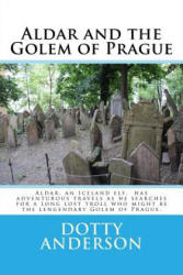 Aldar and the Golem of Prague - Dotty Anderson (ISBN: 9781519177032)